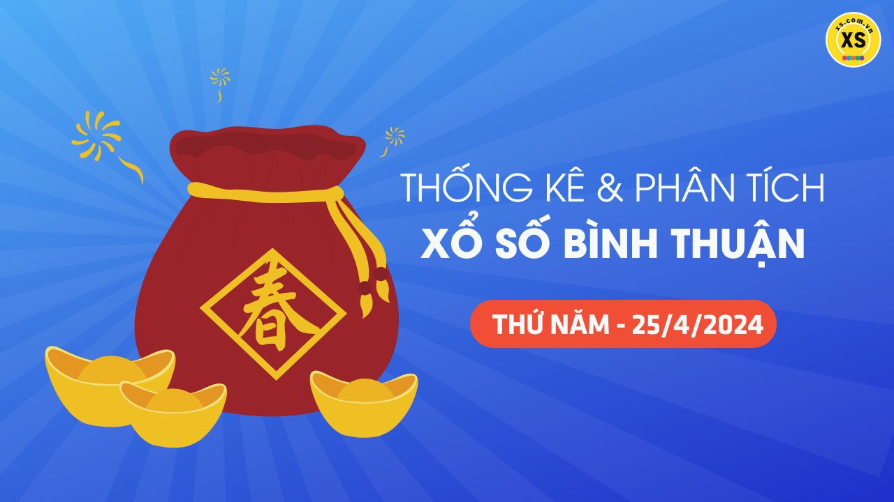 Tham khảo XSBTH 25/4 : Thống kê và phân tích xổ số Bình Thuận ngày 25/4/2024