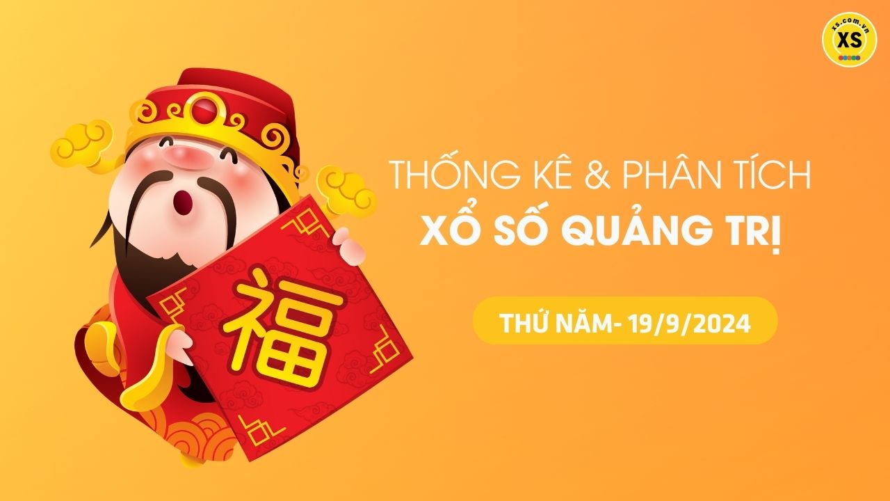 Tham khảo XSQT 19/9 : Thống kê và phân tích xổ số Quảng Trị ngày 19/9/2024