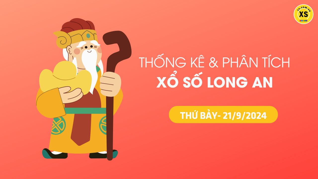 Tham khảo XSLA 21/9 : Thống kê và phân tích xổ số Long An ngày 21/9/2024