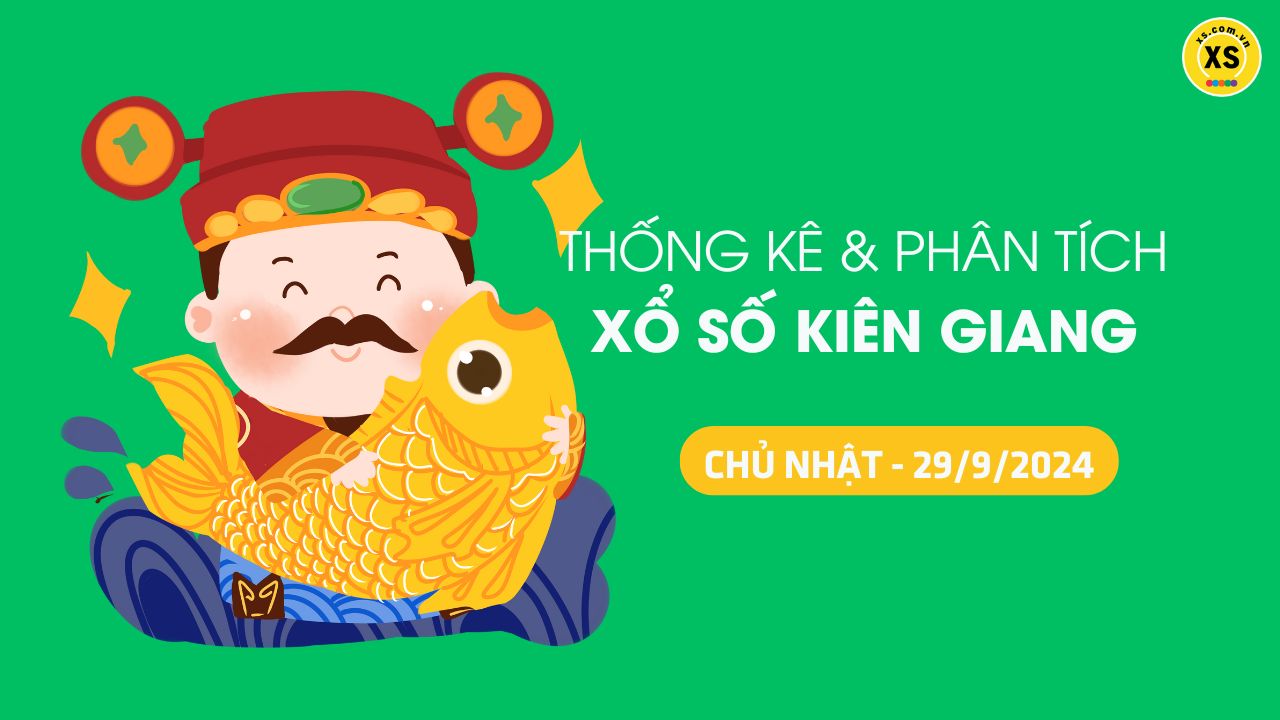 Tham khảo XSKG 29/9 : Thống kê và phân tích xổ số Kiên Giang ngày 29/9/2024