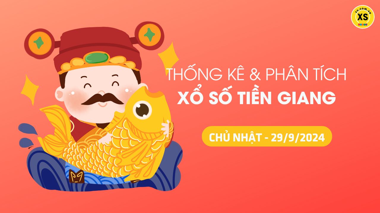 Tham khảo XSTG 29/9 : Thống kê và phân tích xổ số Tiền Giang ngày 29/9/2024