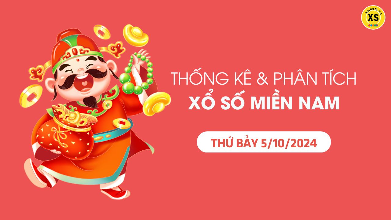 Thống kê XSMN 5/10 - Phân tích xổ số miền Nam ngày 5/10/2024