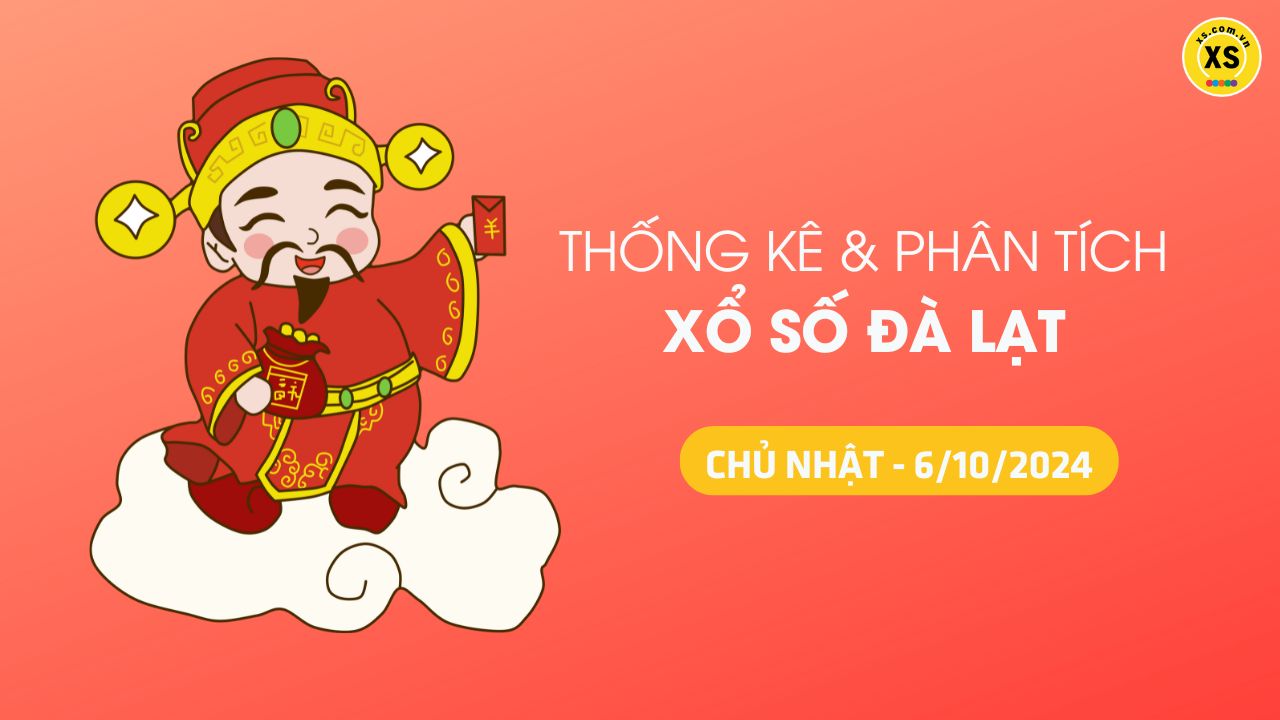 Tham khảo XSDL 6/10 : Thống kê và phân tích xổ số Đà Lạt ngày 6/10/2024