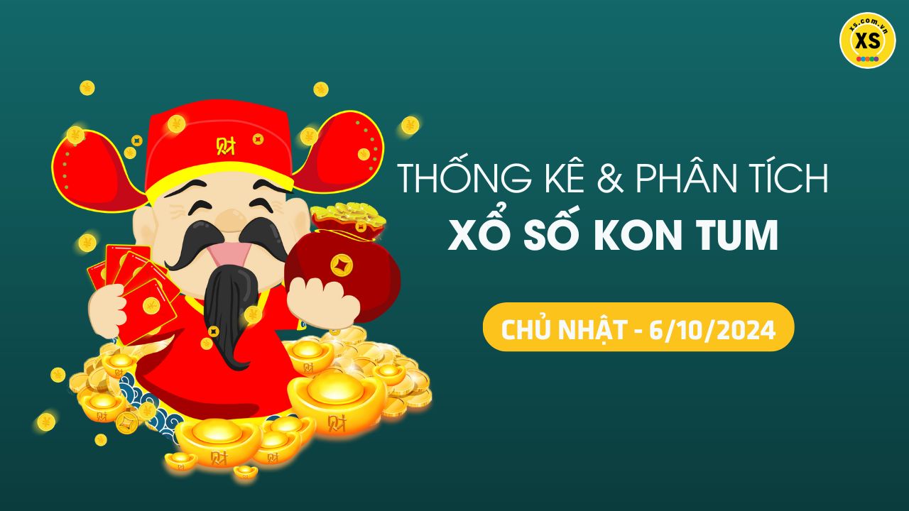 Tham khảo XSKT 6/10 : Thống kê và phân tích xổ số Kon Tum ngày 6/10/2024