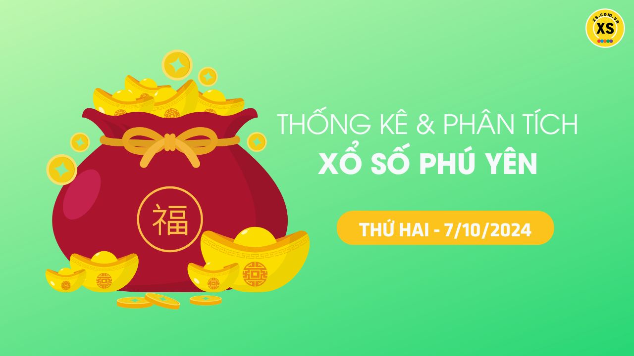 Tham khảo XSPY 7/10 : Thống kê và phân tích xổ số Phú Yên ngày 7/10/2024