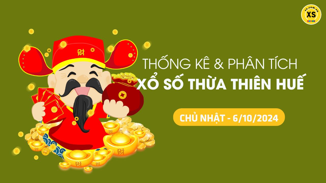 Tham khảo XSTTH 6/10 : Thống kê và phân tích xổ số Huế ngày 6/10/2024