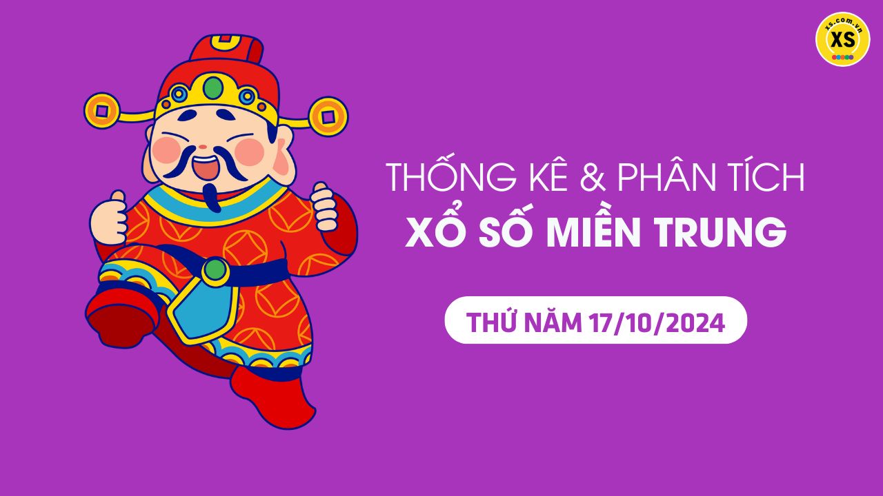 Thống kê XSMT 17/10 - Phân tích xổ số miền Trung ngày 17/10/2024