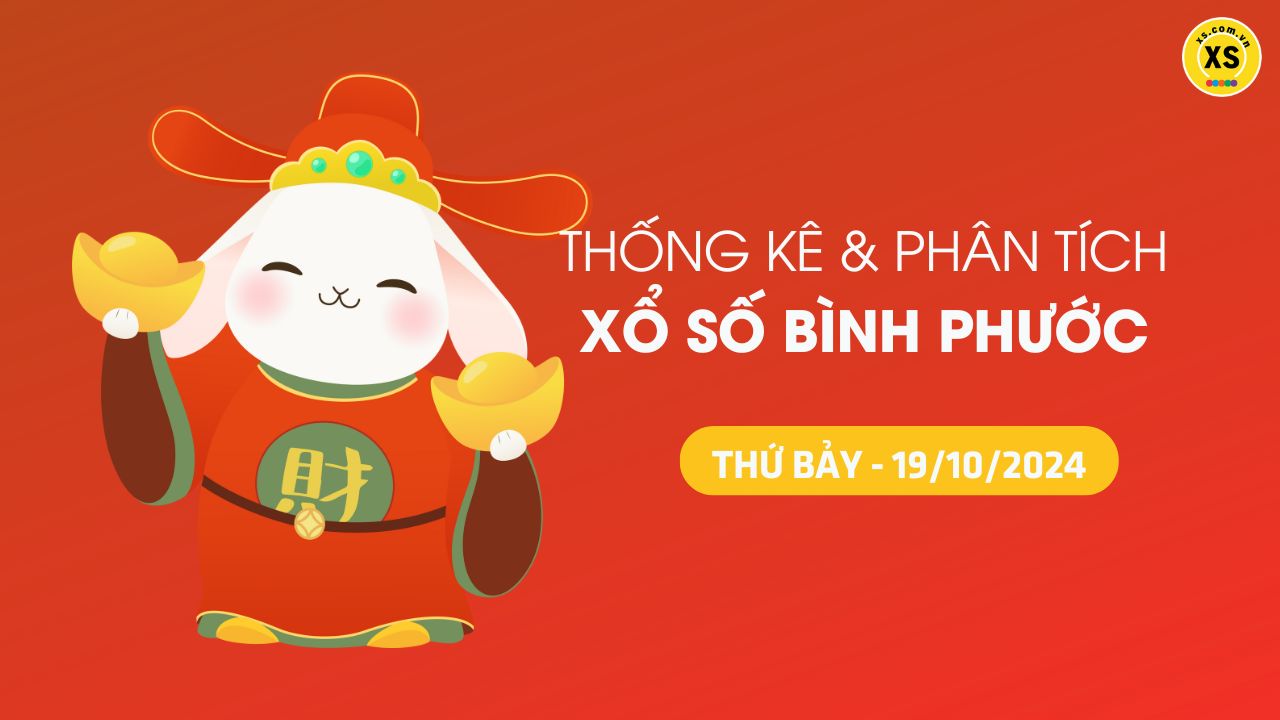 Tham khảo XSBP 19/10 : Thống kê và phân tích xổ số Bình Phước ngày 19/10/2024