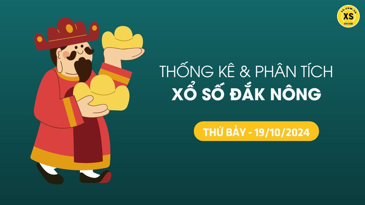 Tham khảo XSDNO 19/10 : Thống kê và phân tích xổ số Đắk Nông ngày 19/10/2024