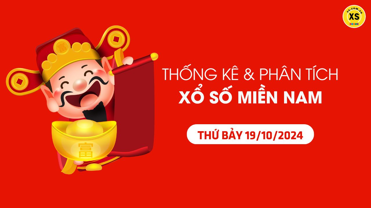 Thống kê XSMN 19/10 - Phân tích xổ số miền Nam ngày 19/10/2024