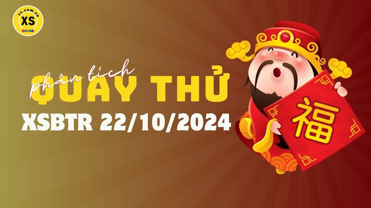 Phân tích kết quả quay thử xổ số Bến Tre 22/10/2024