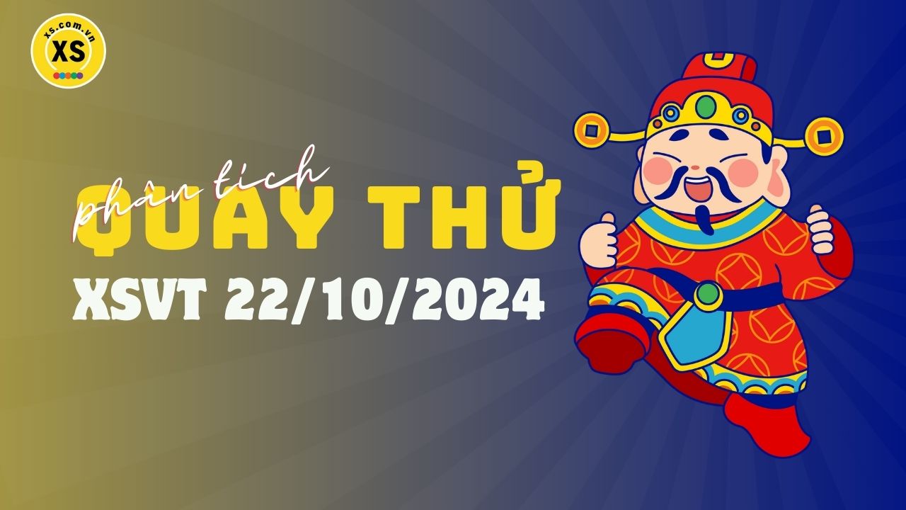 Phân tích kết quả quay thử xổ số Vũng Tàu 22/10/2024