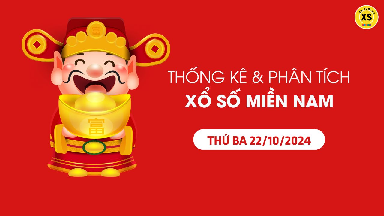 Thống kê XSMN 22/10 - Phân tích xổ số miền Nam ngày 22/10/2024