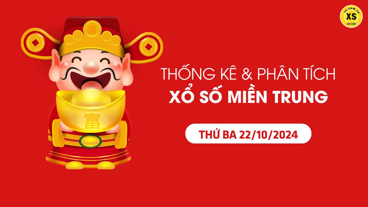 Thống kê XSMT 22/10 - Phân tích xổ số miền Trung ngày 22/10/2024