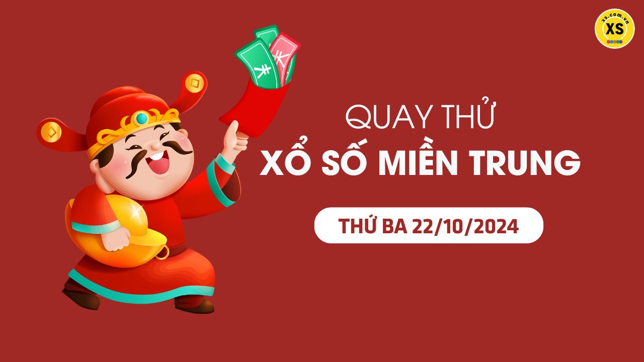 Quay thử xổ số miền Trung thứ 3 ngày 22/10/2024