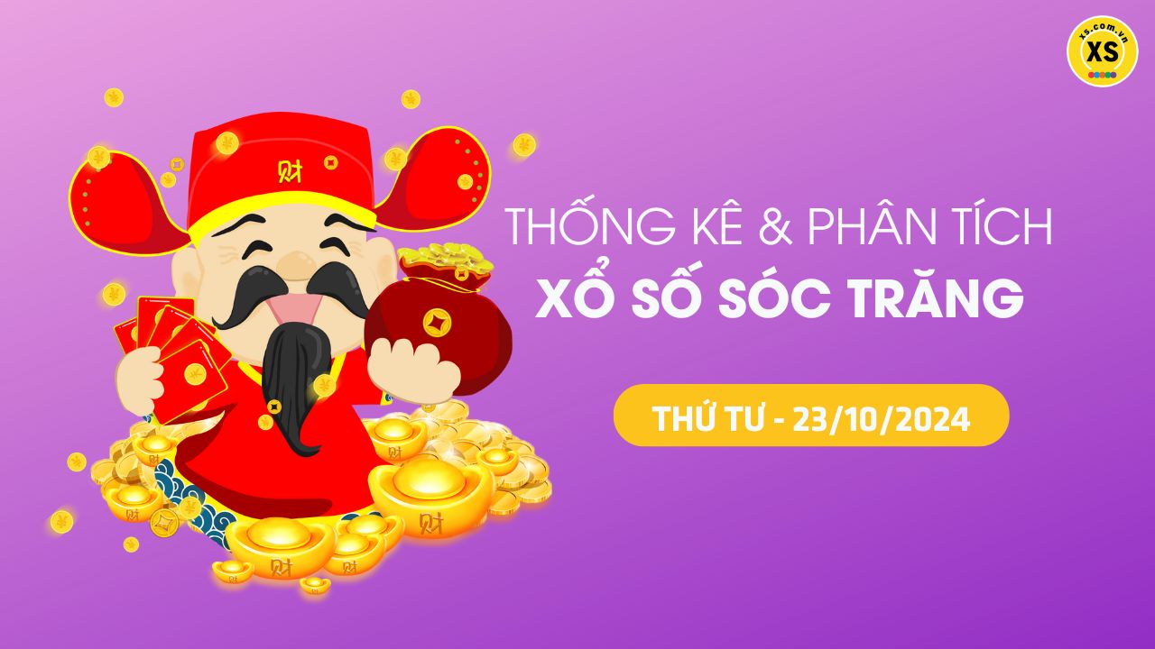 Tham khảo XSST 23/10 : Thống kê và phân tích xổ số Sóc Trăng ngày 23/10/2024