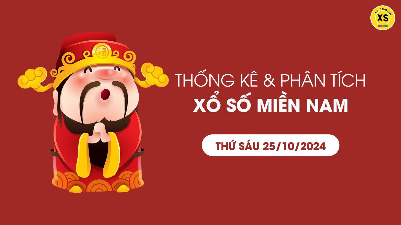 Thống kê XSMN 25/10 - Phân tích xổ số miền Nam ngày 25/10/2024