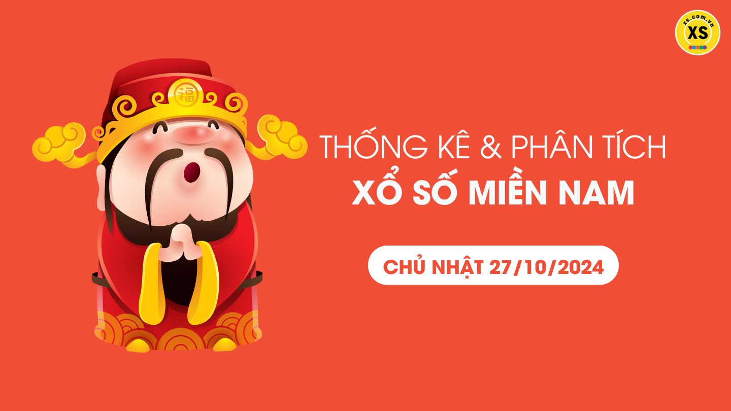 Thống kê XSMN 27/10 - Phân tích xổ số miền Nam ngày 27/10/2024