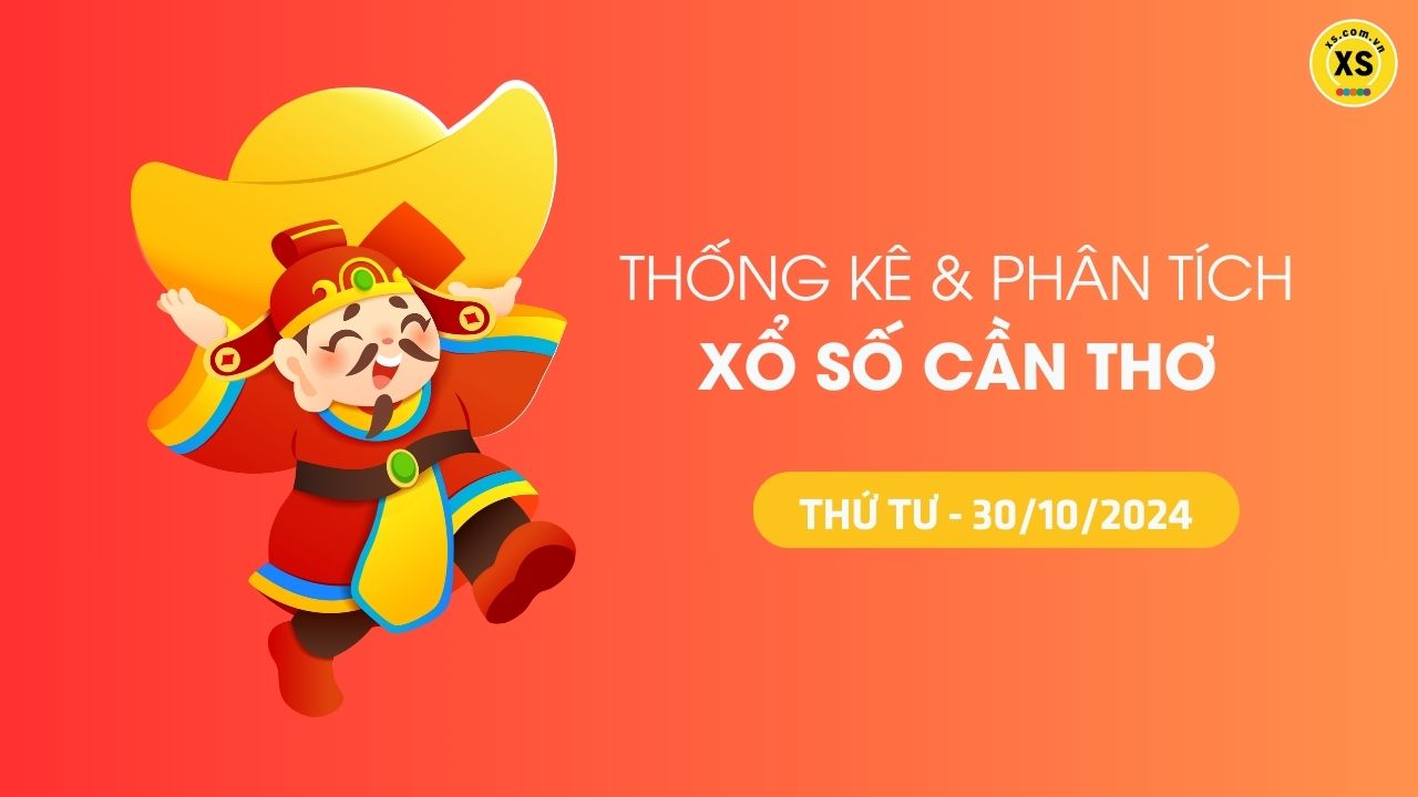 Tham khảo XSCT 30/10 : Thống kê và phân tích xổ số Cần Thơ ngày 30/10/2024