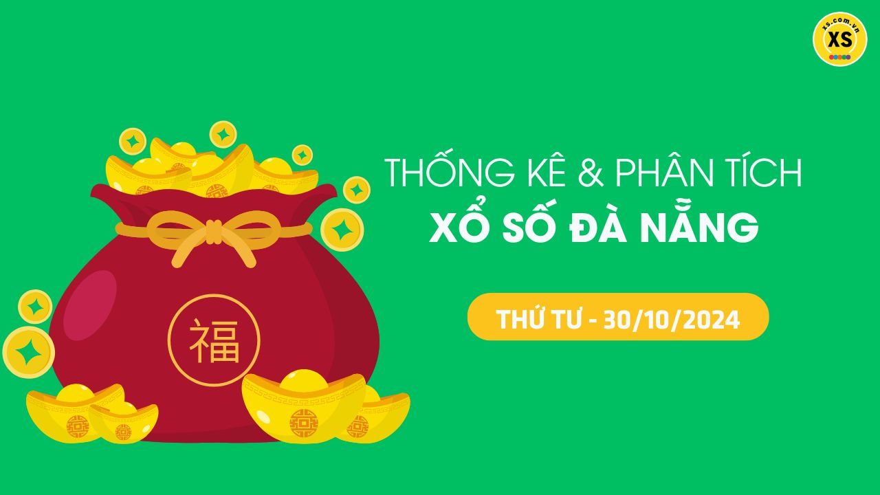 Tham khảo XSDNA 30/10 : Thống kê và phân tích xổ số Đà Nẵng ngày 30/10/2024