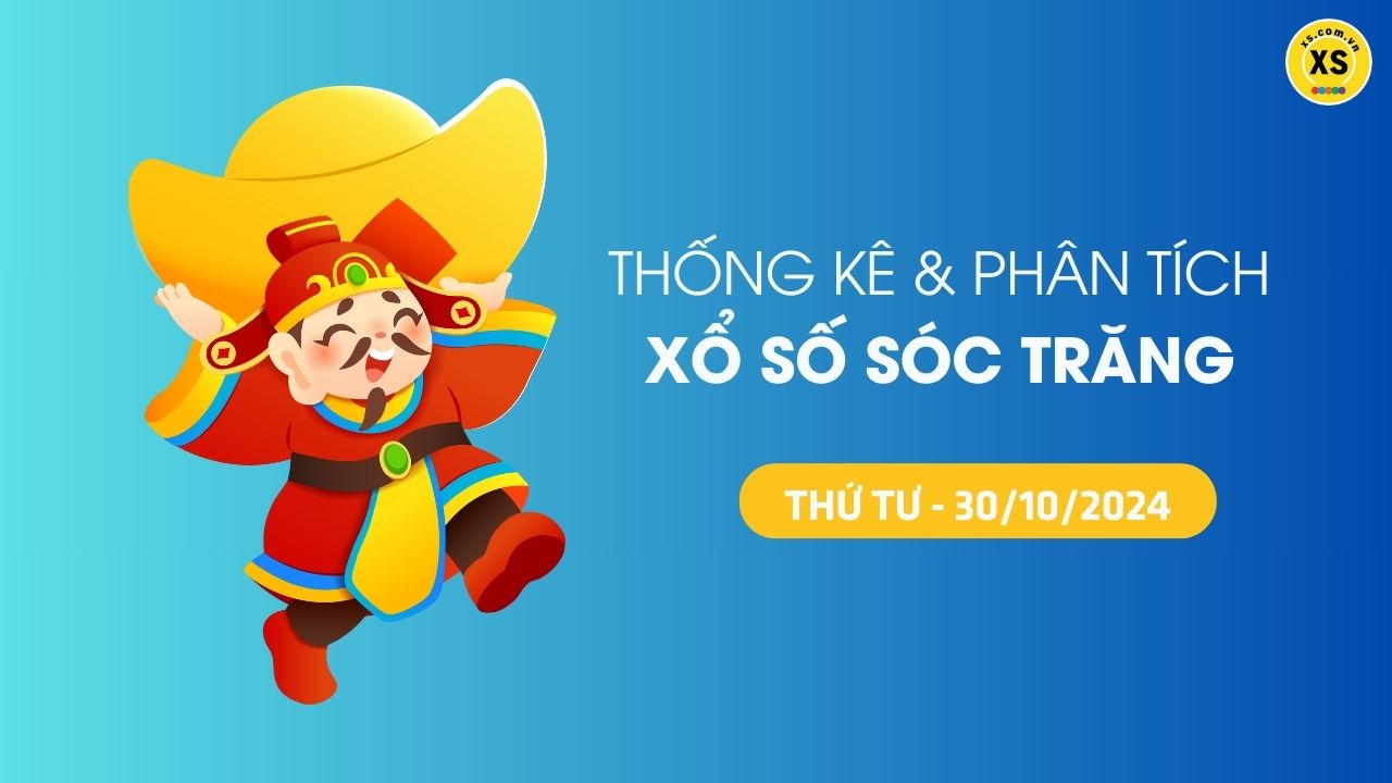 Tham khảo XSST 30/10 : Thống kê và phân tích xổ số Sóc Trăng ngày 30/10/2024