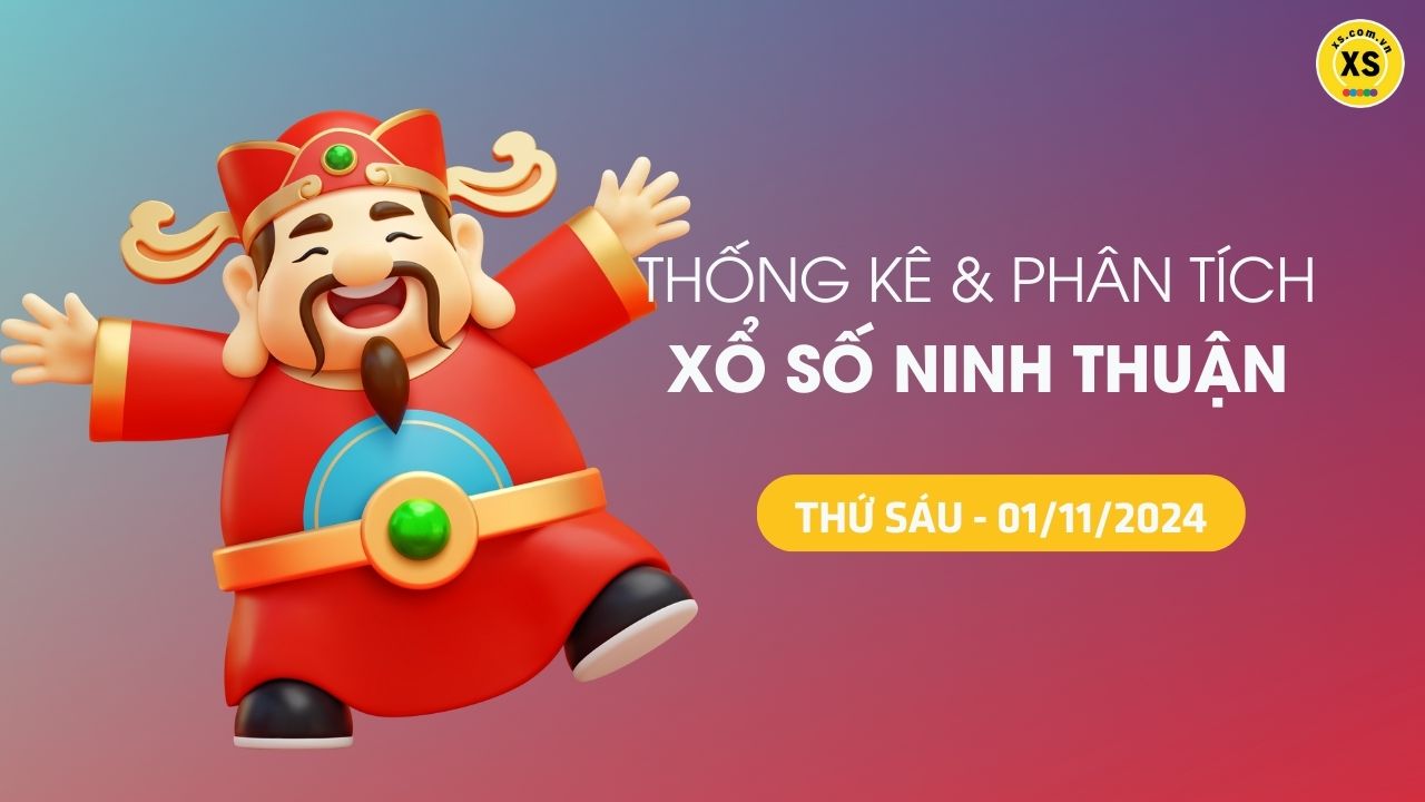 Tham khảo XSNT 1/11 : Thống kê và phân tích xổ số Ninh Thuận ngày 1/11/2024