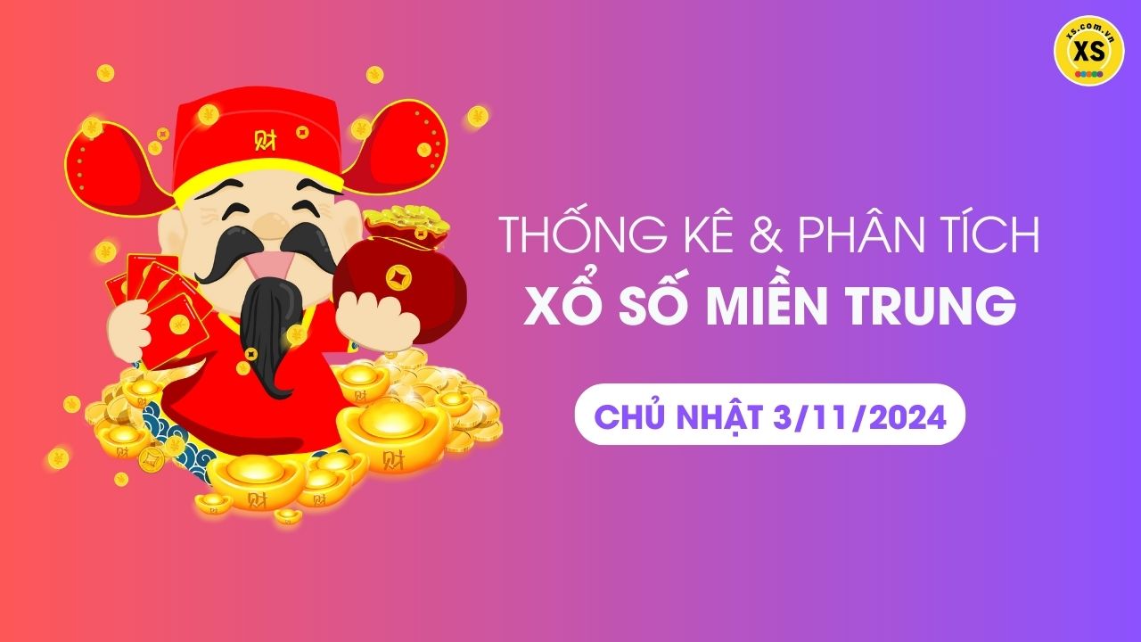 Thống kê XSMT 3/11 - Phân tích xổ số miền Trung ngày 3/11/2024