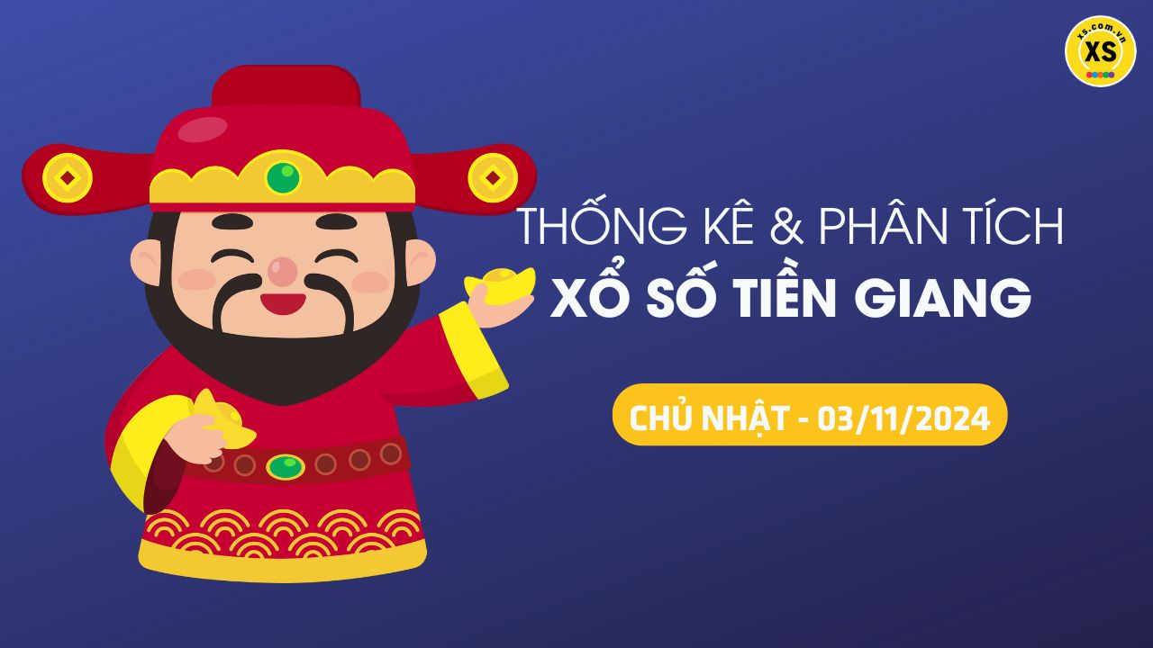 Tham khảo XSTG 3/11 : Thống kê và phân tích xổ số Tiền Giang ngày 3/11/2024