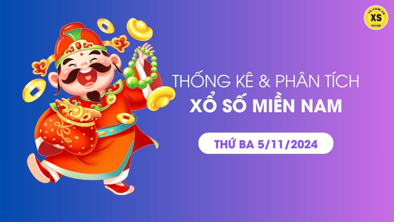 Thống kê XSMN 5/11 - Phân tích xổ số miền Nam ngày 5/11/2024