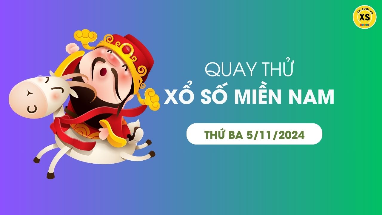 Quay thử xổ số miền Nam thứ 3 ngày 5/11/2024