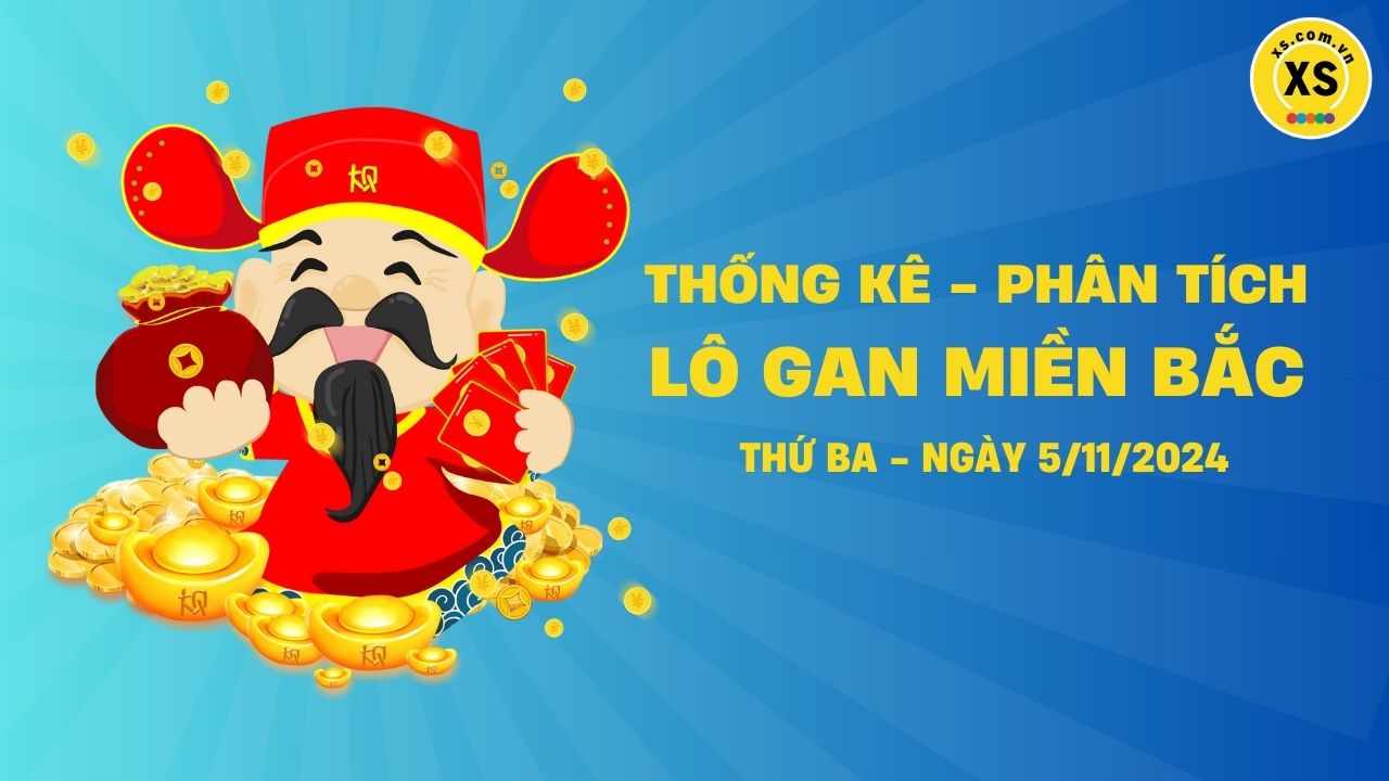 Thống kê lô gan miền Bắc ngày 5/11/2024