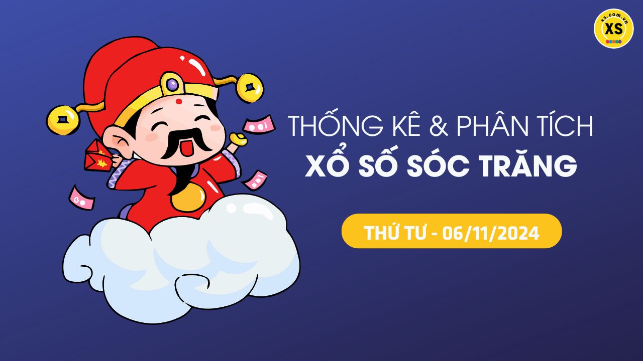 Tham khảo XSST 6/11 : Thống kê và phân tích xổ số Sóc Trăng ngày 6/11/2024