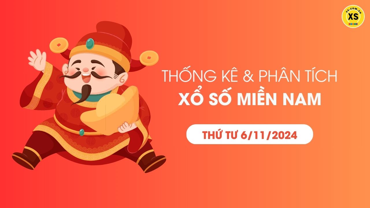 Thống kê XSMN 6/11 - Phân tích xổ số miền Nam ngày 6/11/2024