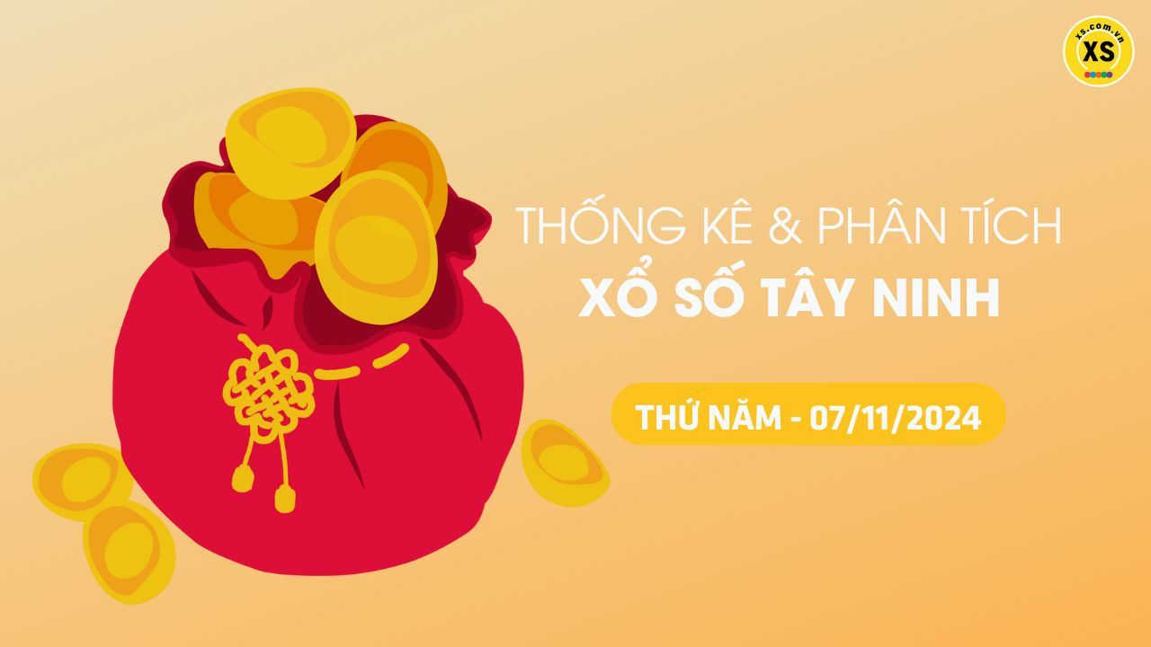 Tham khảo XSTN 7/11 : Thống kê và phân tích xổ số Tây Ninh ngày 7/11/2024