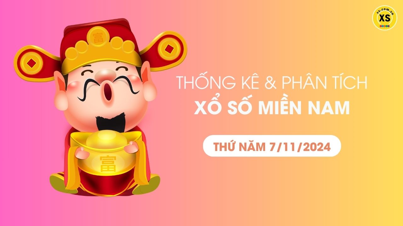 Thống kê XSMN 7/11 - Phân tích xổ số miền Nam ngày 7/11/2024