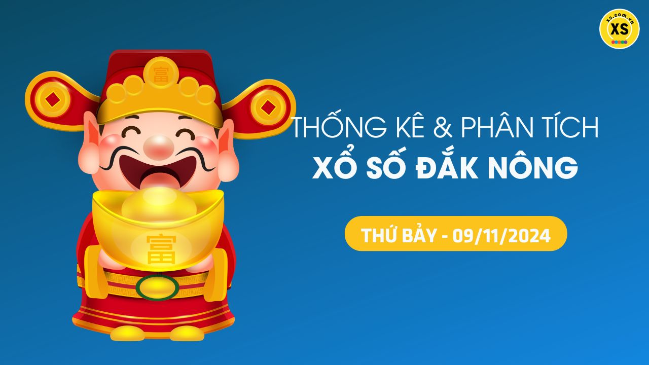 Tham khảo XSDNO 9/11 : Thống kê và phân tích xổ số Đắk Nông ngày 9/11/2024