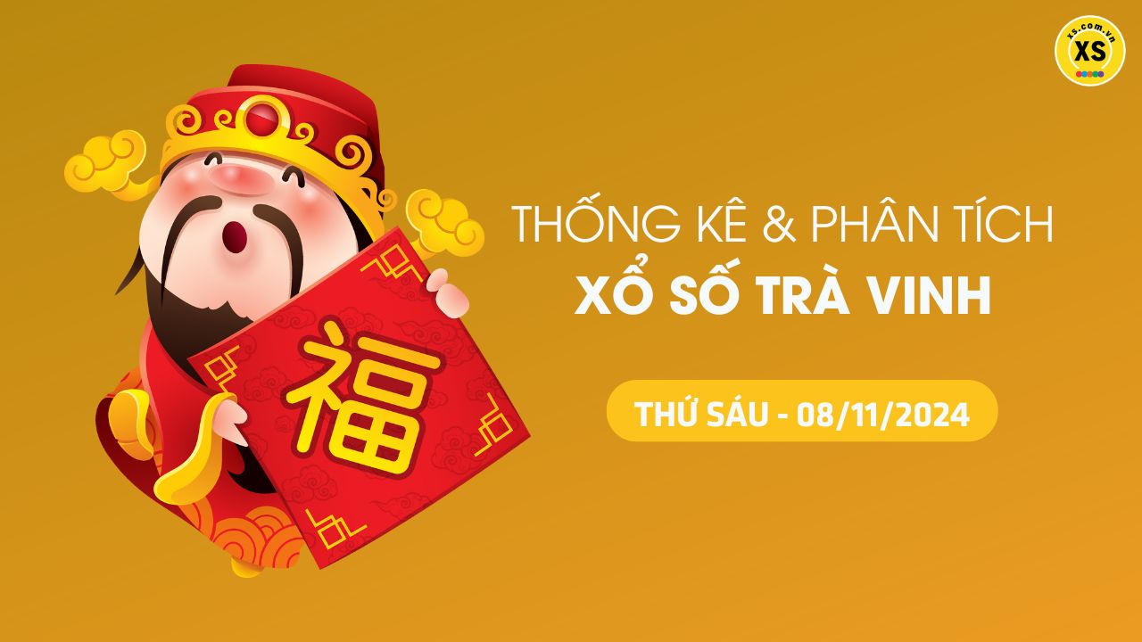 Tham khảo XSTV 8/11 : Thống kê và phân tích xổ số Trà Vinh ngày 8/11/2024