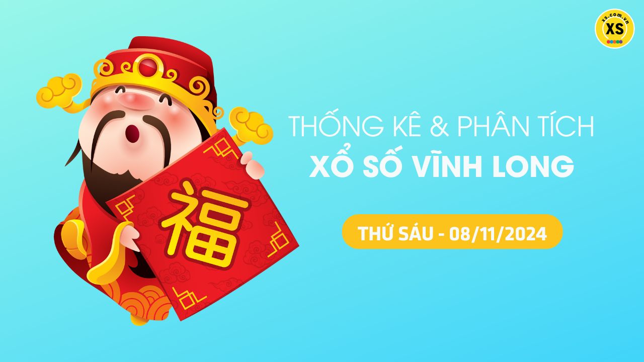 Tham khảo XSVL 8/11 : Thống kê và phân tích xổ số Vĩnh Long ngày 8/11/2024