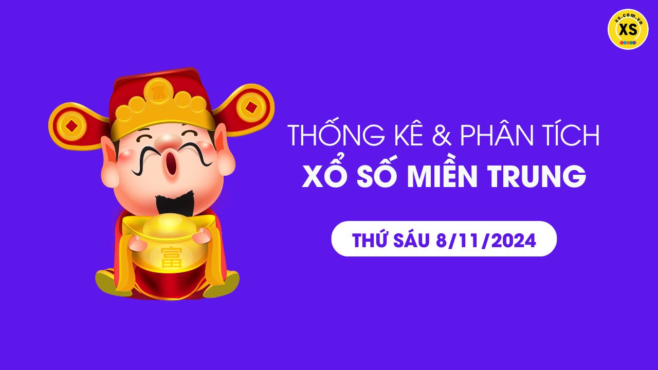 Thống kê XSMT 8/11 - Phân tích xổ số miền Trung ngày 8/11/2024