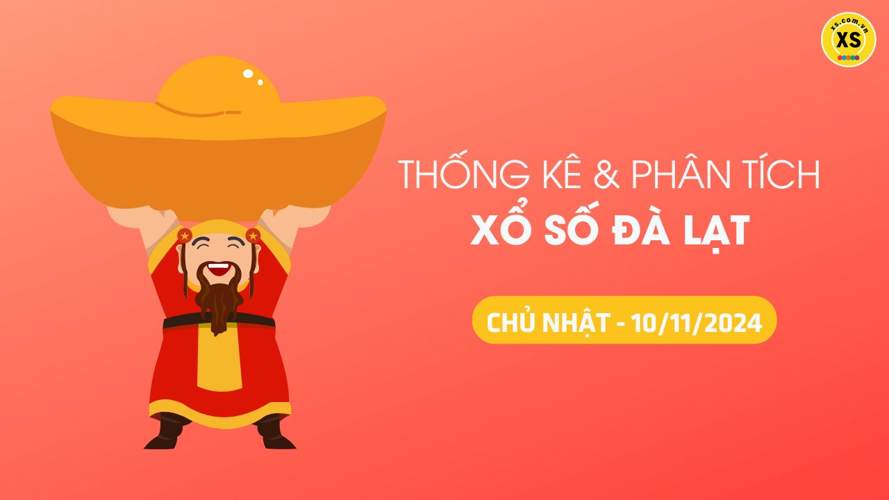 Tham khảo XSDL 10/11 : Thống kê và phân tích xổ số Đà Lạt ngày 10/11/2024