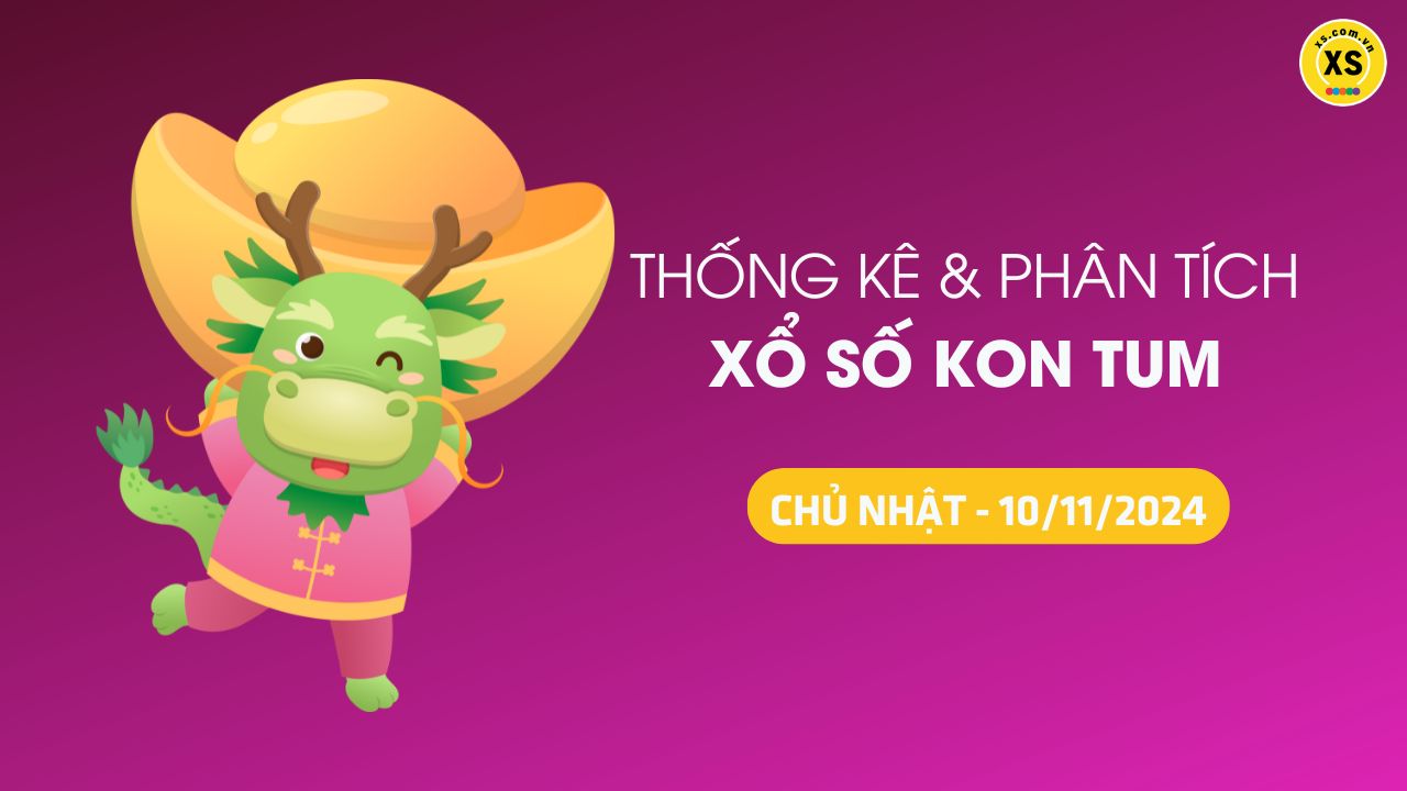 Tham khảo XSKT 10/11 : Thống kê và phân tích xổ số Kon Tum ngày 10/11/2024