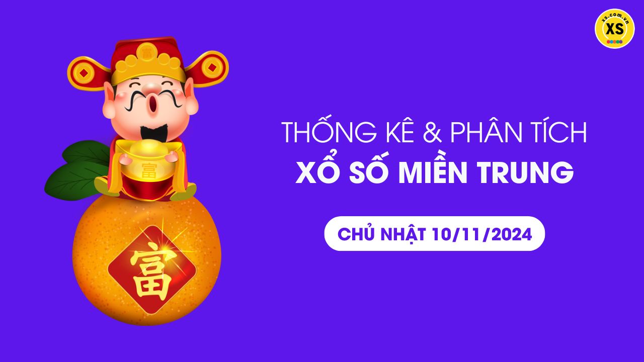 Thống kê XSMT 10/11 - Phân tích xổ số miền Trung ngày 10/11/2024