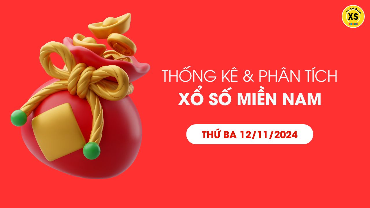 Thống kê XSMN 12/11 - Phân tích xổ số miền Nam ngày 12/11/2024