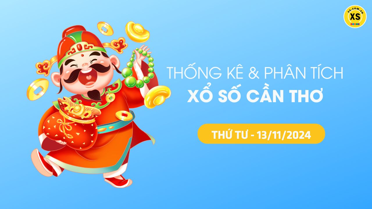 Tham khảo XSCT 13/11 : Thống kê và phân tích xổ số Cần Thơ ngày 13/11/2024