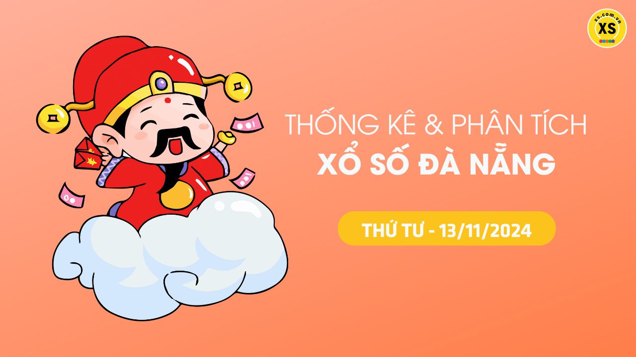 Tham khảo XSDNA 13/11 : Thống kê và phân tích xổ số Đà Nẵng ngày 13/11/2024