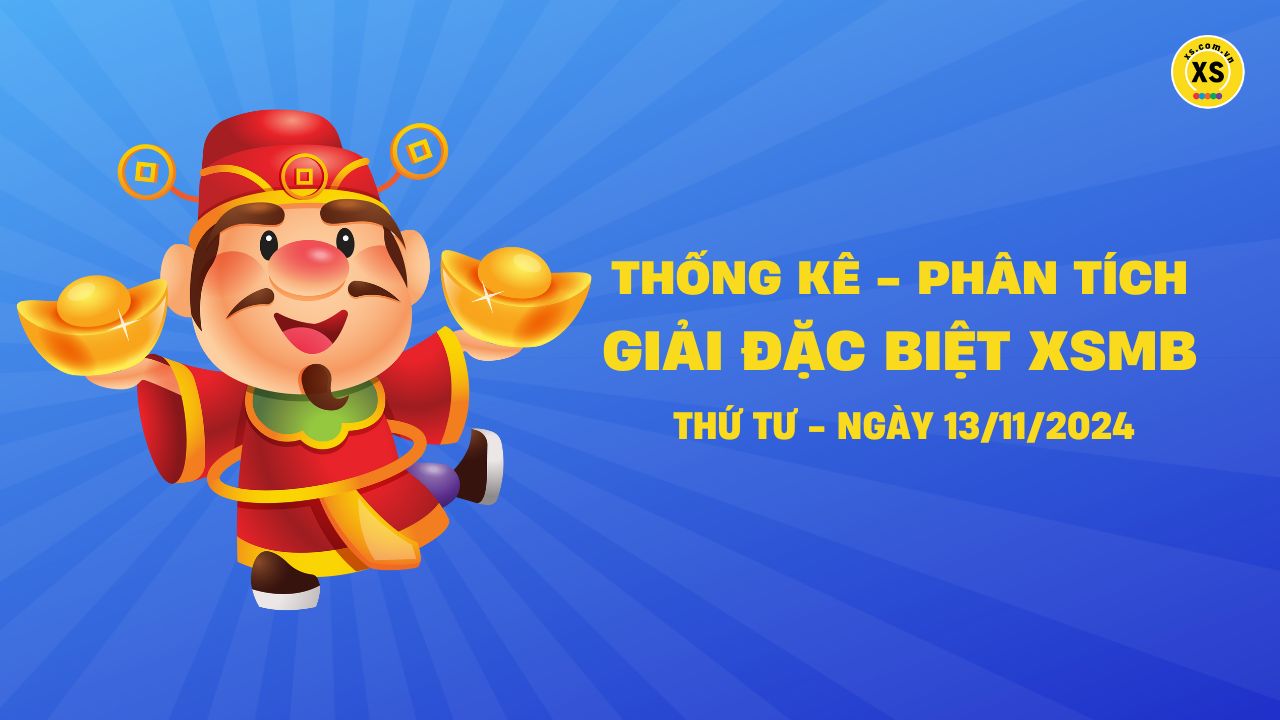 Phân tích giải đặc biệt xổ số miền Bắc ngày 13/11/2024