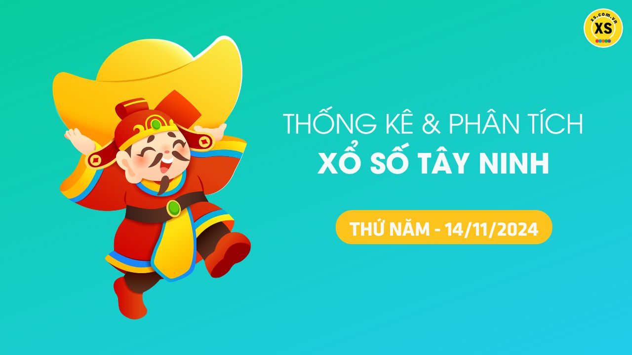 Tham khảo XSTN 14/11 : Thống kê và phân tích xổ số Tây Ninh ngày 14/11/2024