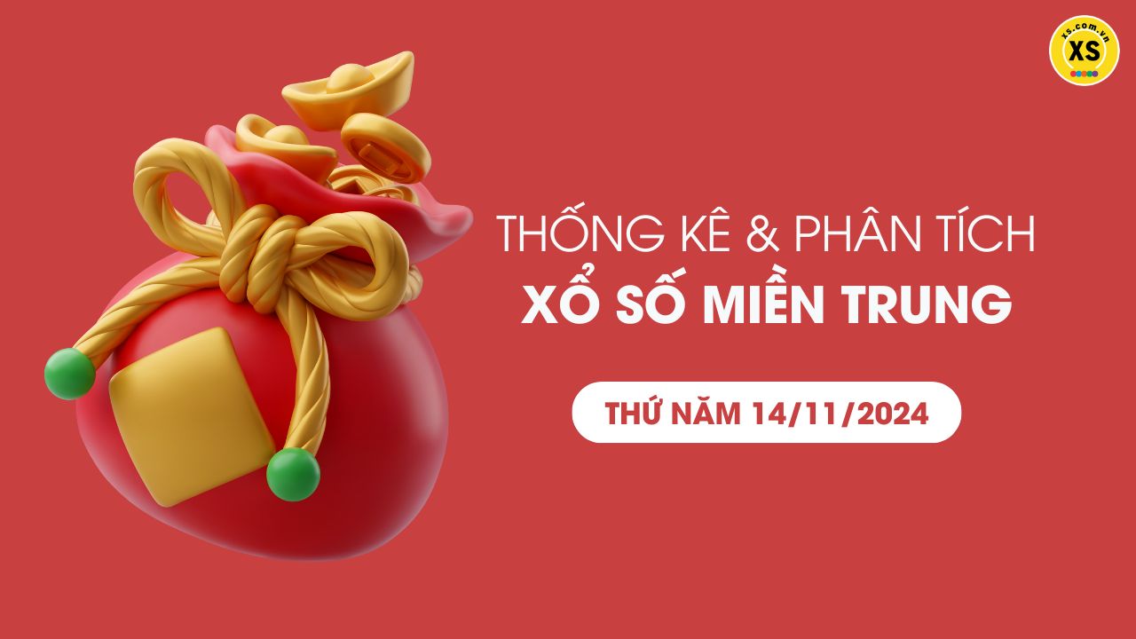 Thống kê XSMT 14/11 - Phân tích xổ số miền Trung ngày 14/11/2024