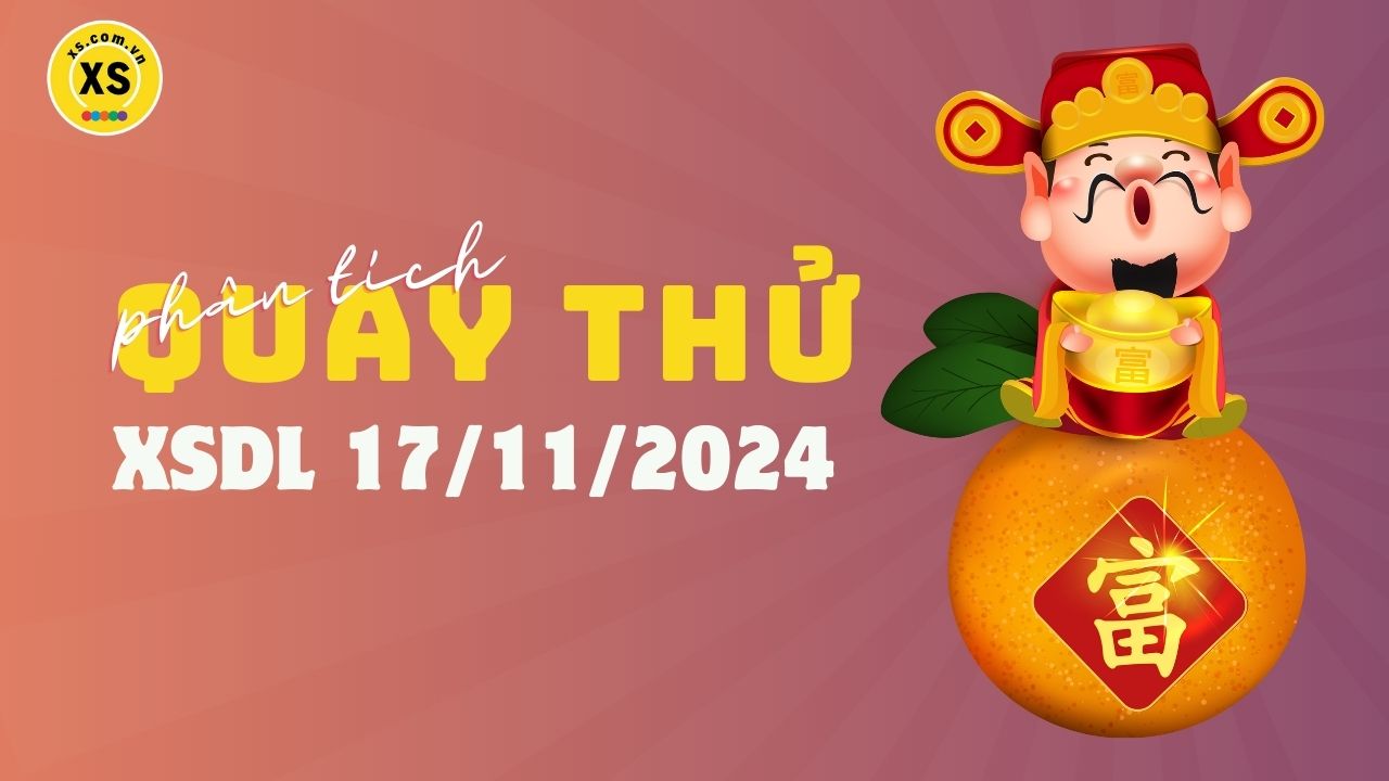 Phân tích kết quả quay thử xổ số Đà Lạt 17/11/2024