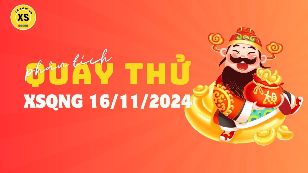 Phân tích kết quả quay thử xổ số Quảng Ngãi 16/11/2024